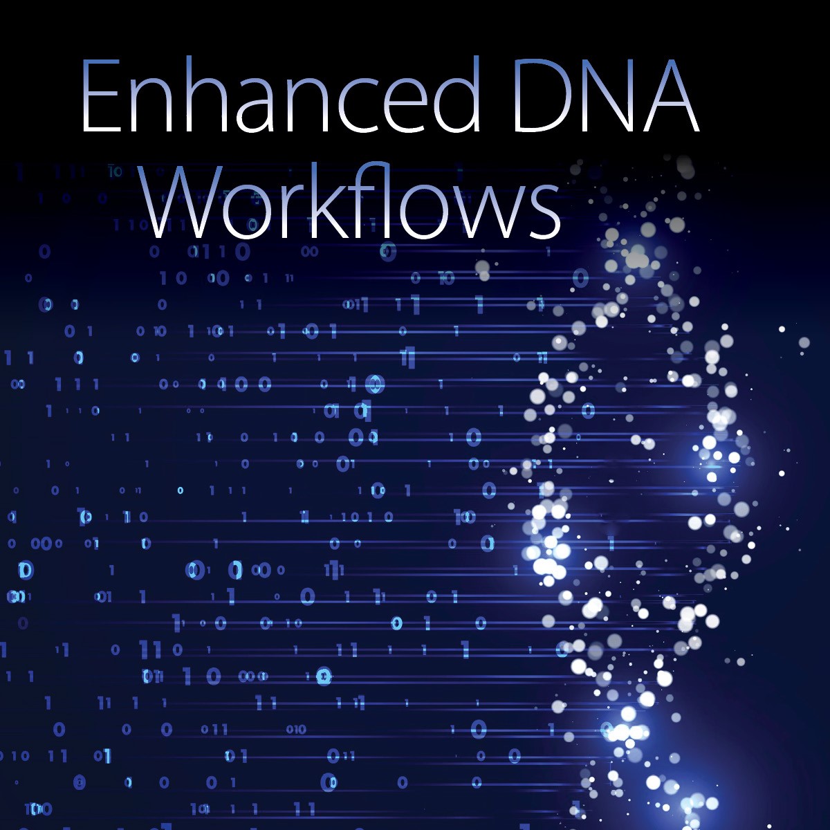 Image of DNA helix with zeros and ones. Text reads "Enhanced DNA Workflows."