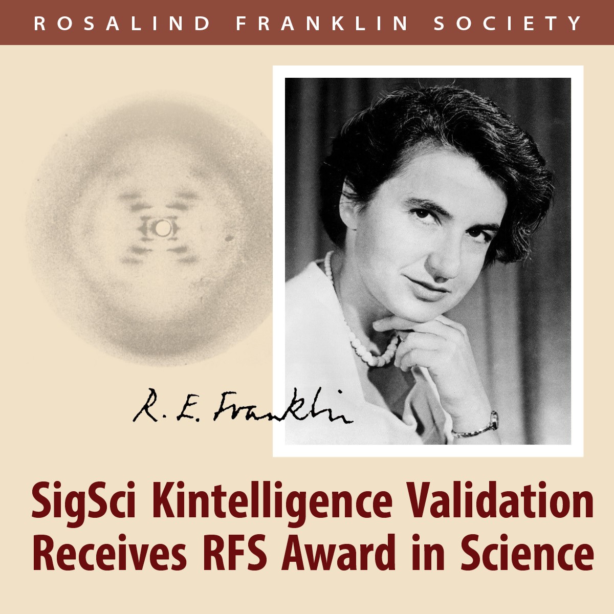 Photo and signature of Rosalind Franklin with one of her experimental images in the background. Text reads "Rosalind Franklin Society; SigSci Kintelligence Validation Receives RFS Award in Science."