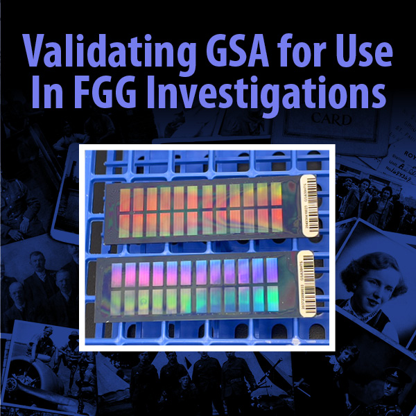 Collage of family photos and two colorful test strips. Text reads "Validating GSA for Use in FGG Investigations."